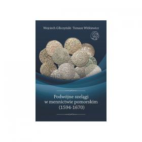 Obrazek dla: Podwójne szelągi w mennictwie pomorskim Wojciech Gibczyński Tomasz Witkiewicz